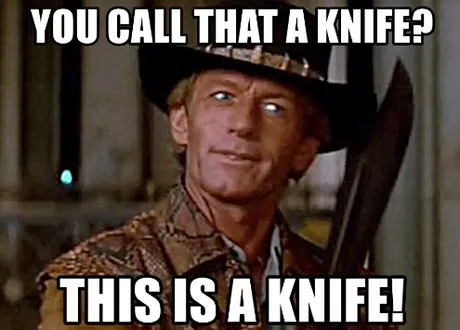 you-call-that-a-knife-this-is-aknife-memegenerator-net-you-50984734.png